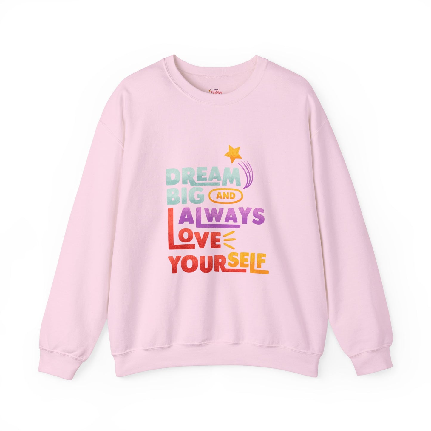 Inspirational Crewneck Sweatshirt - "Dream Big and Always Love Yourself"