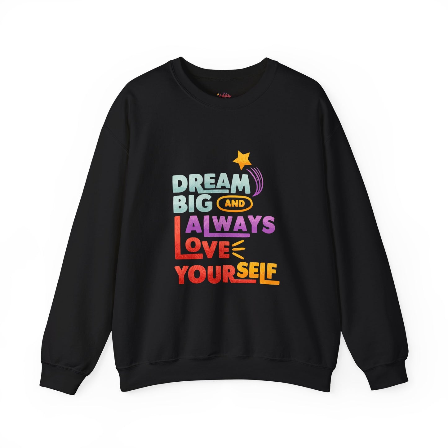 Inspirational Crewneck Sweatshirt - "Dream Big and Always Love Yourself"