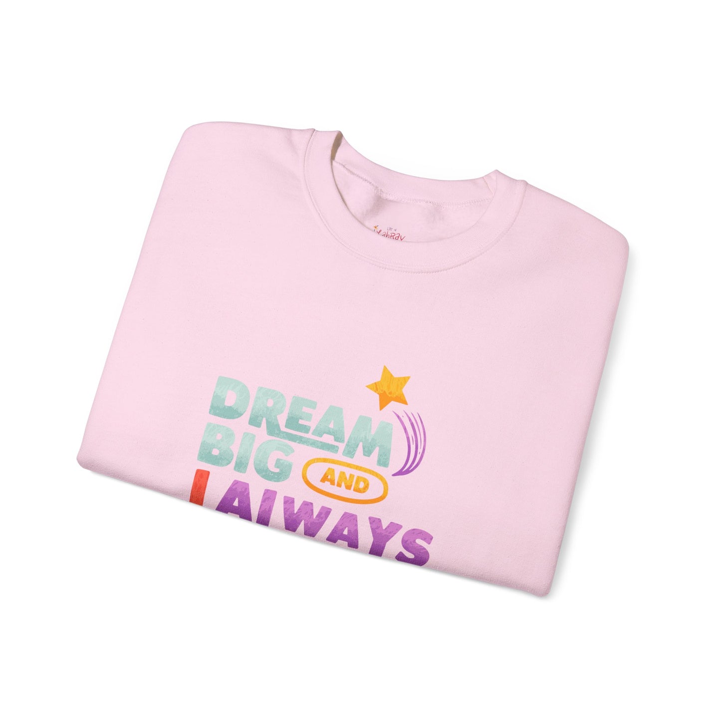Inspirational Crewneck Sweatshirt - "Dream Big and Always Love Yourself"