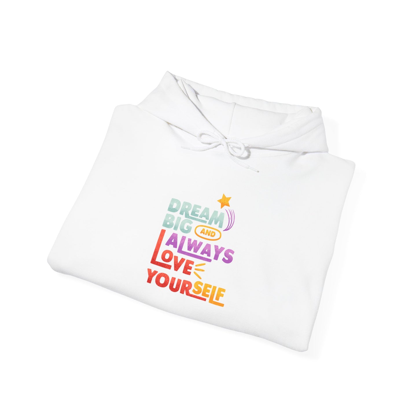Inspirational Hoodie - Dream Big & Love Yourself