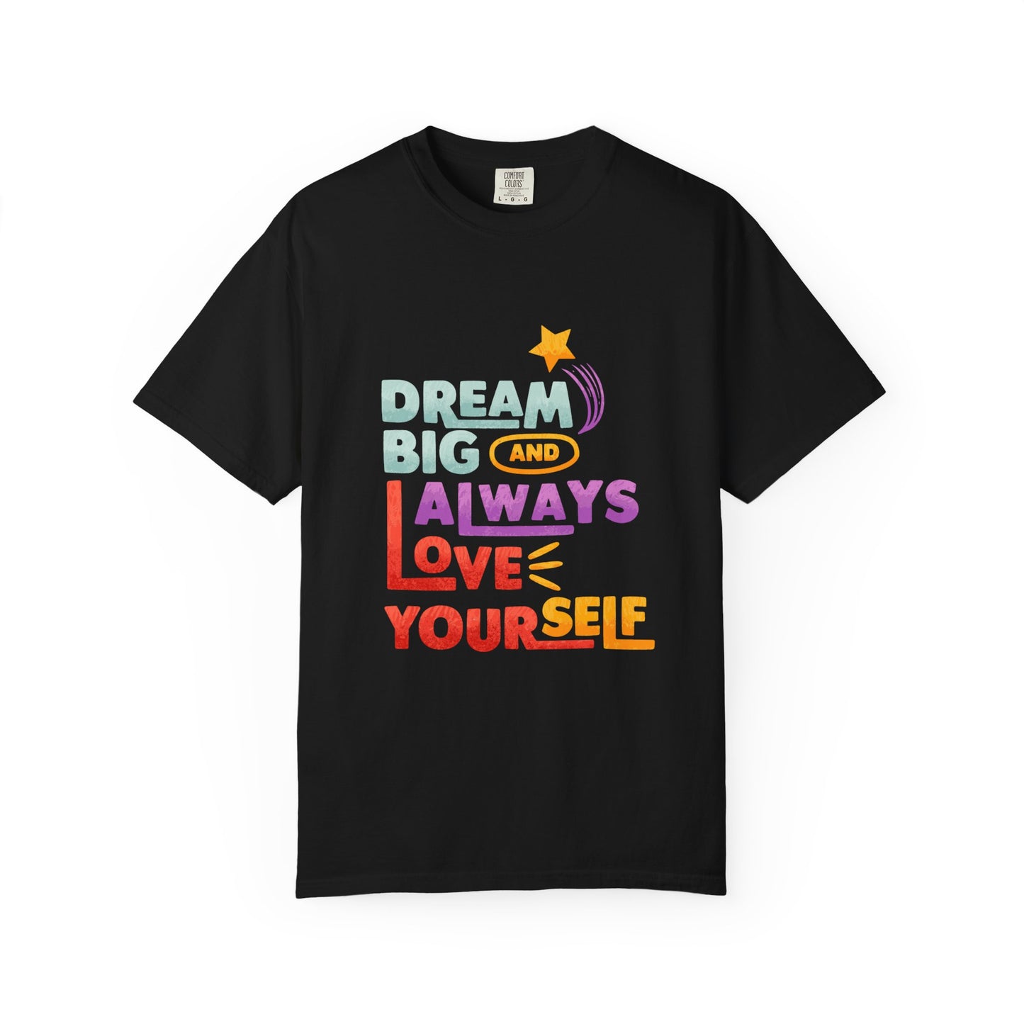 Inspirational Unisex T-Shirt - "Dream Big and Always Love Yourself"