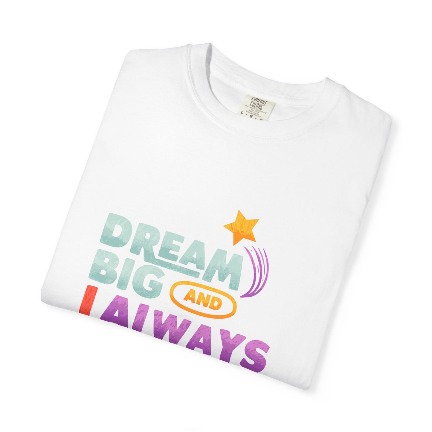 Inspirational Unisex T-Shirt - "Dream Big and Always Love Yourself"