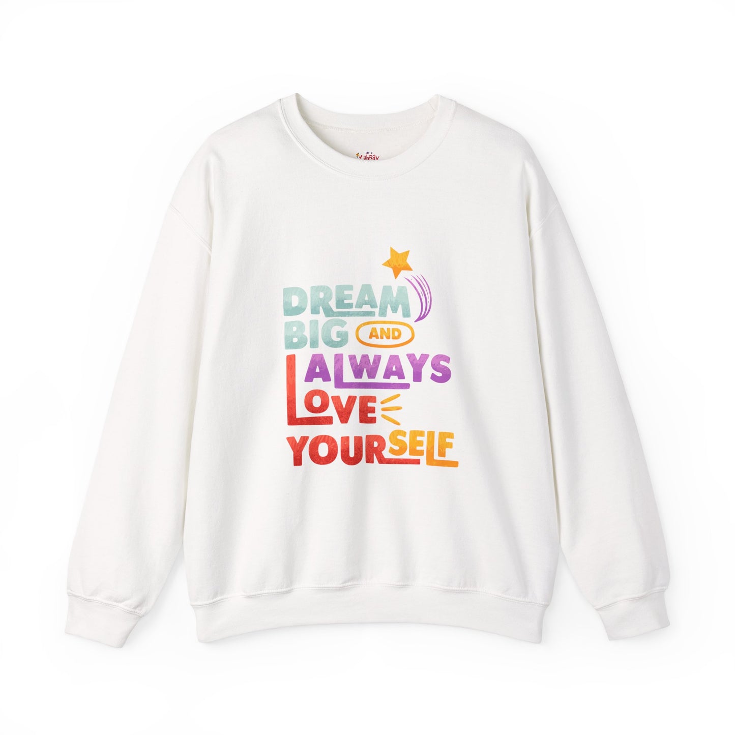 Inspirational Crewneck Sweatshirt - "Dream Big and Always Love Yourself"
