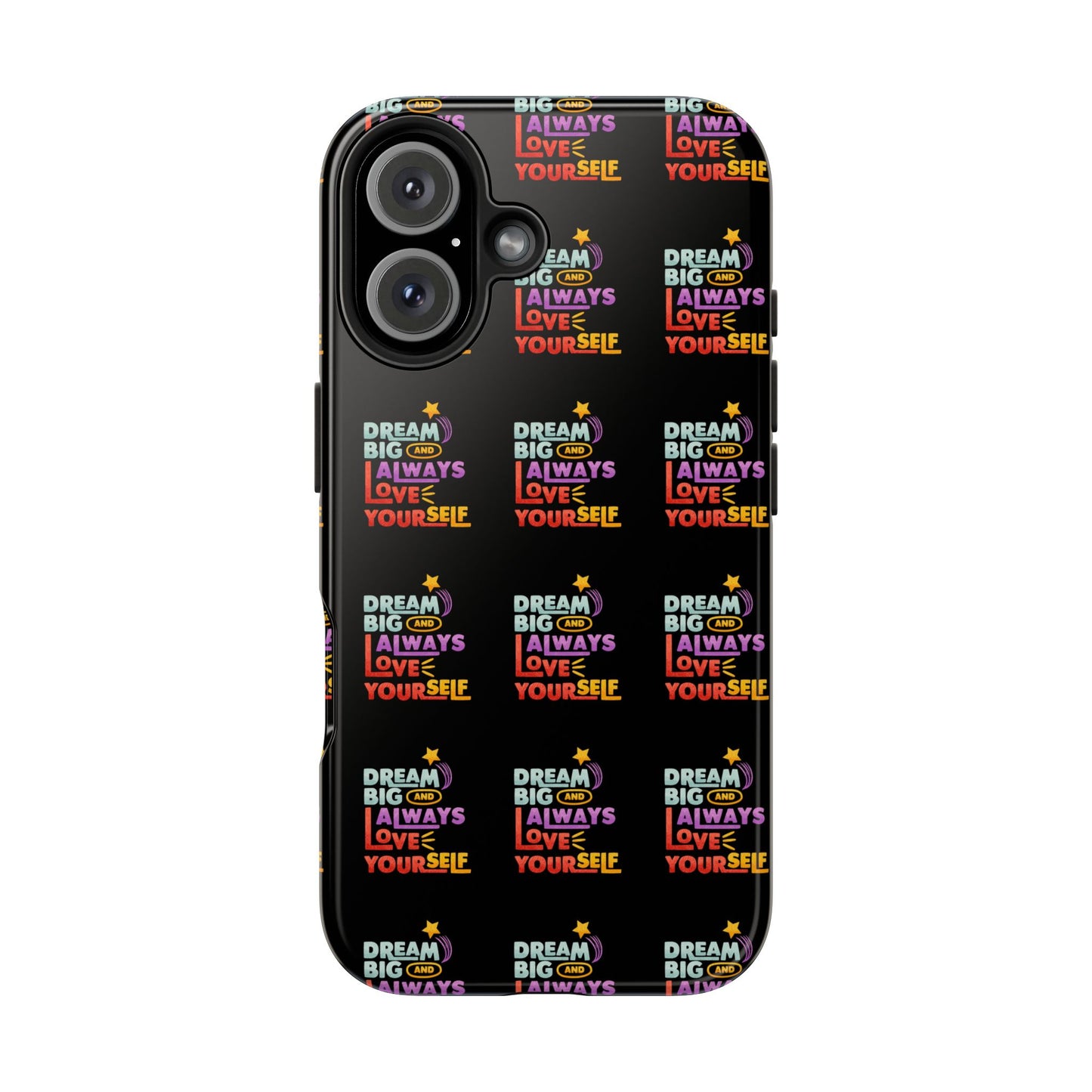 Motivational Tough Phone Case - "Dream Big & Always Love Yourself" - Inspirational Gift for Friends and Family