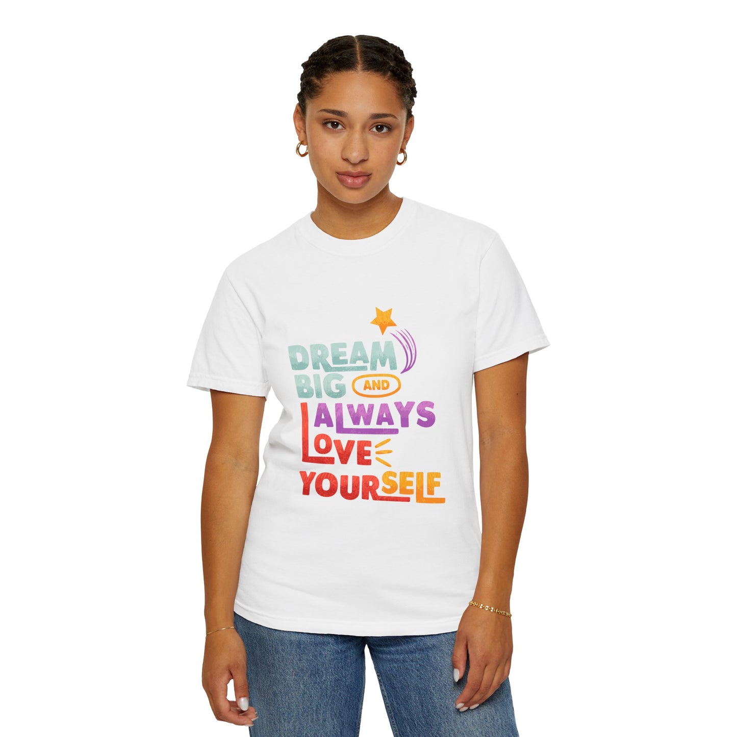Inspirational Unisex T-Shirt - "Dream Big and Always Love Yourself"