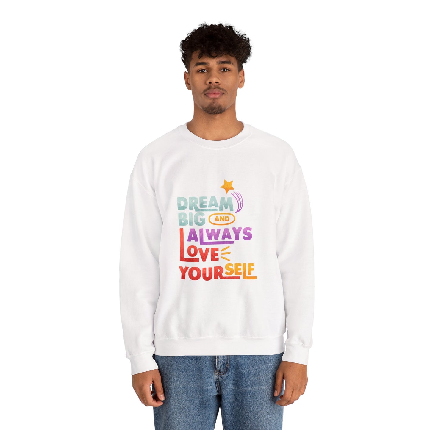 Inspirational Crewneck Sweatshirt - "Dream Big and Always Love Yourself"