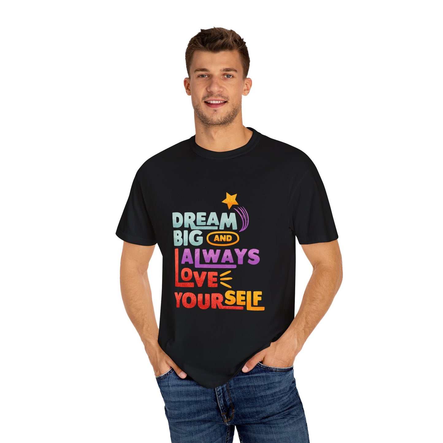 Inspirational Unisex T-Shirt - "Dream Big and Always Love Yourself"