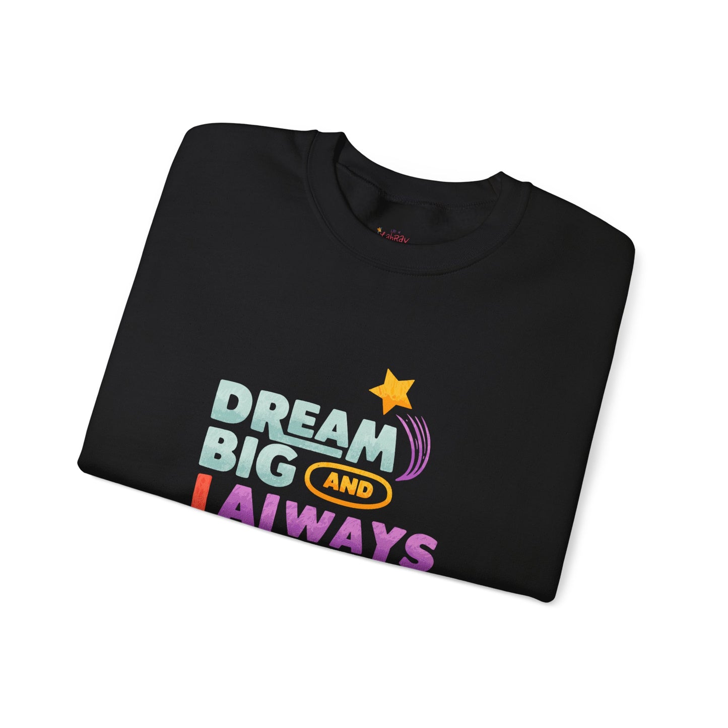 Inspirational Crewneck Sweatshirt - "Dream Big and Always Love Yourself"