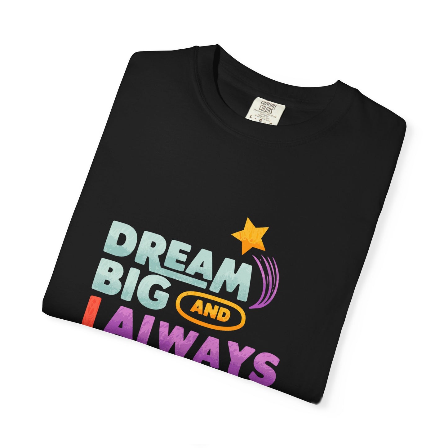 Inspirational Unisex T-Shirt - "Dream Big and Always Love Yourself"