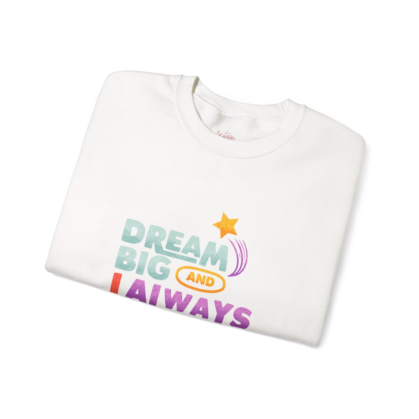 Inspirational Crewneck Sweatshirt - "Dream Big and Always Love Yourself"