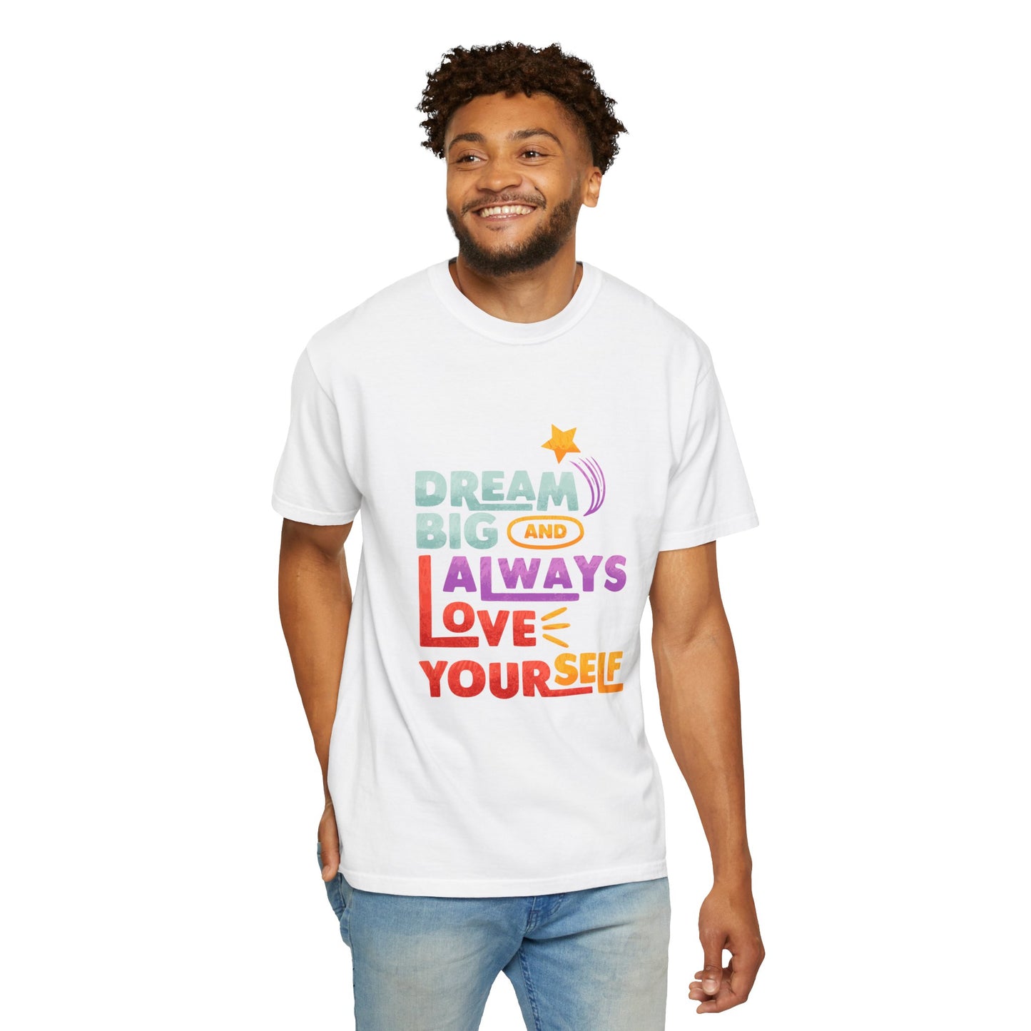 Inspirational Unisex T-Shirt - "Dream Big and Always Love Yourself"