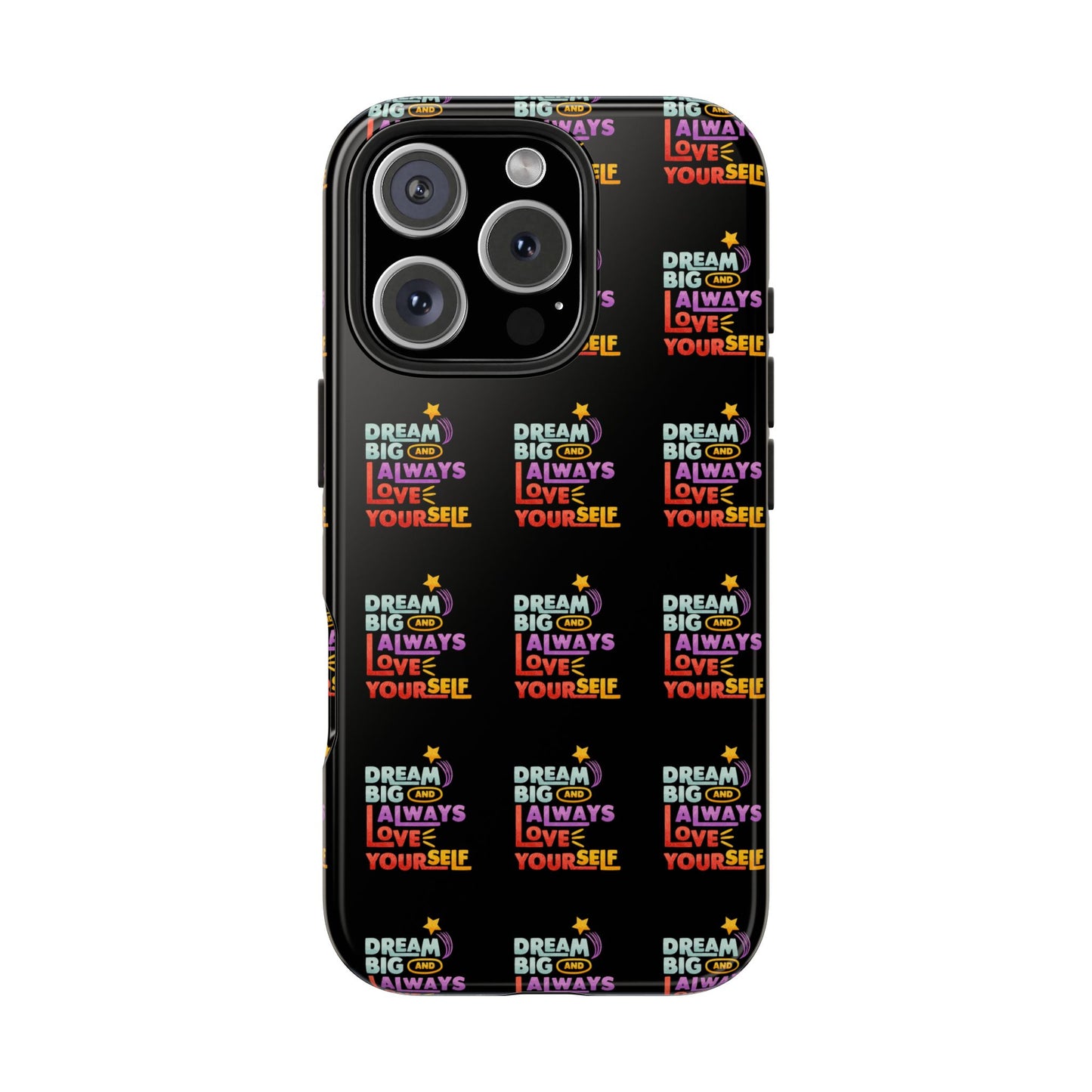 Motivational Tough Phone Case - "Dream Big & Always Love Yourself" - Inspirational Gift for Friends and Family
