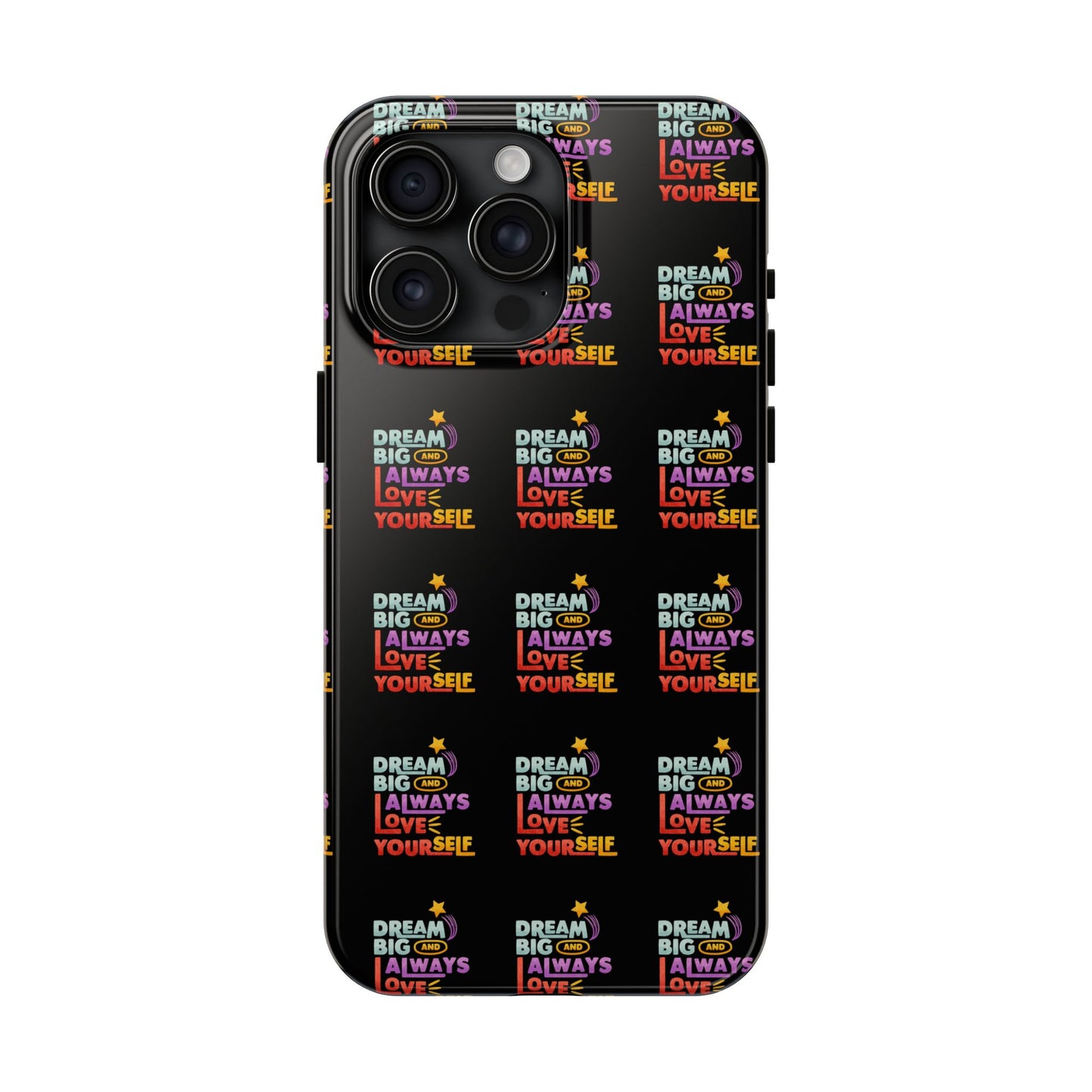 Motivational Tough Phone Case - "Dream Big & Always Love Yourself" - Inspirational Gift for Friends and Family