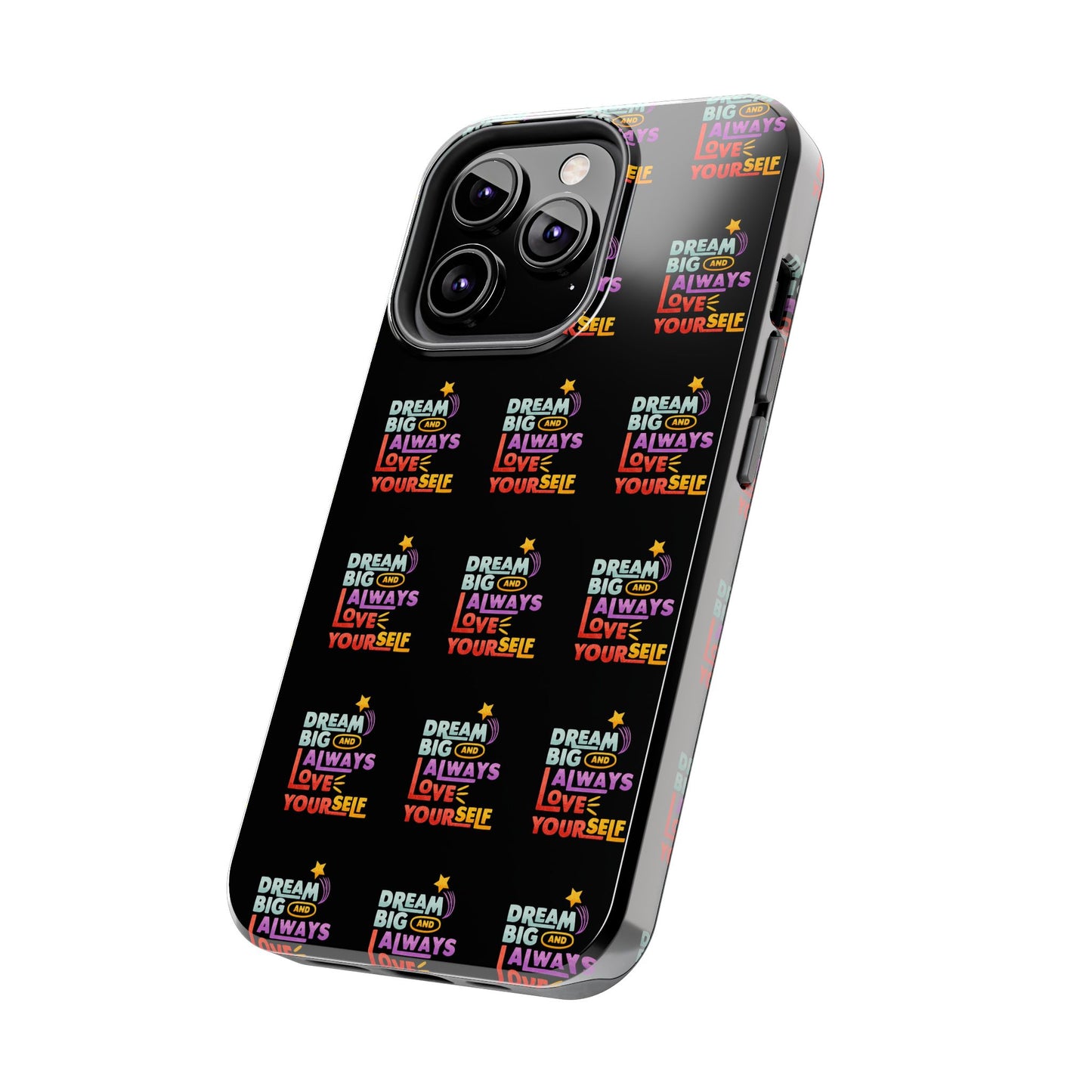 Motivational Tough Phone Case - "Dream Big & Always Love Yourself" - Inspirational Gift for Friends and Family