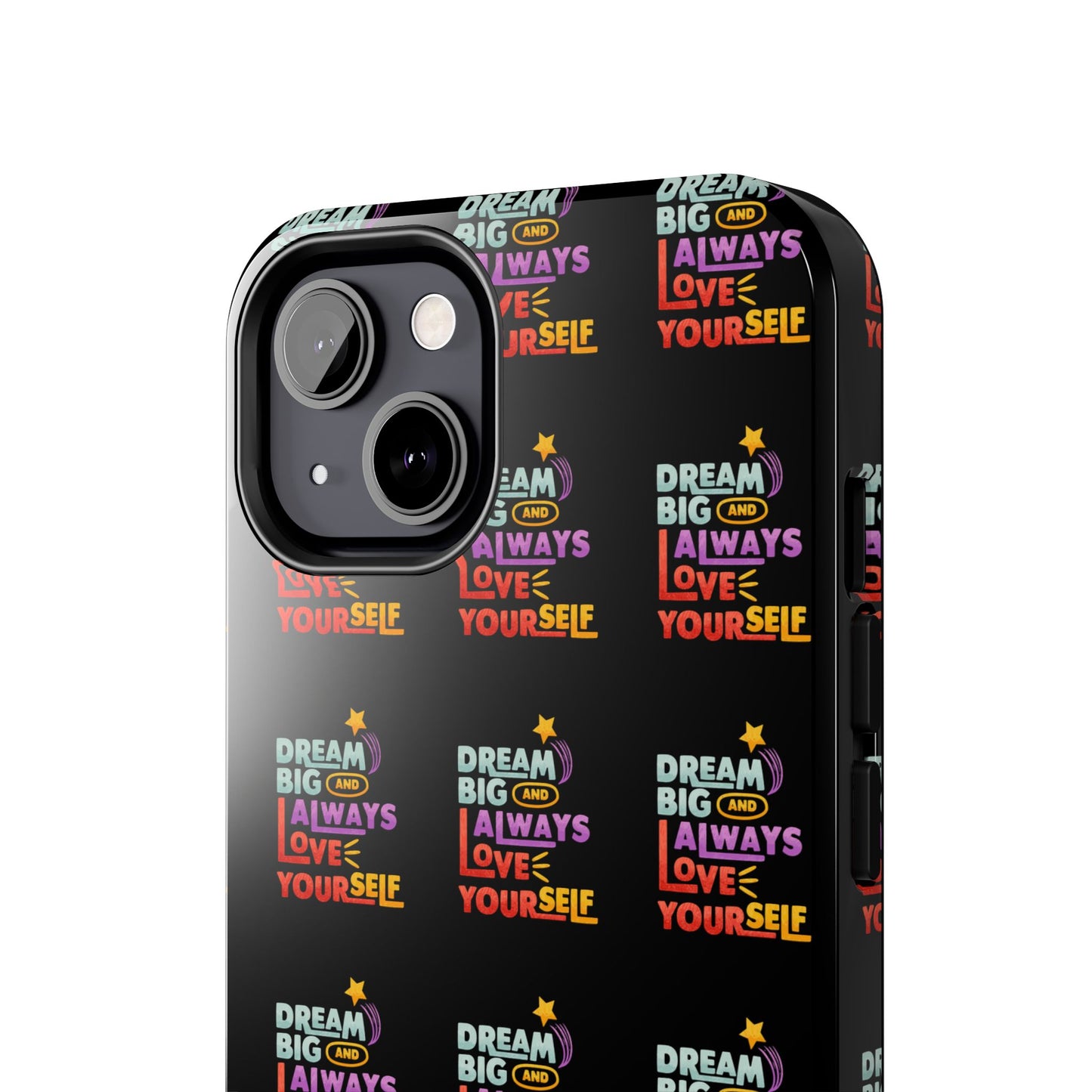 Motivational Tough Phone Case - "Dream Big & Always Love Yourself" - Inspirational Gift for Friends and Family