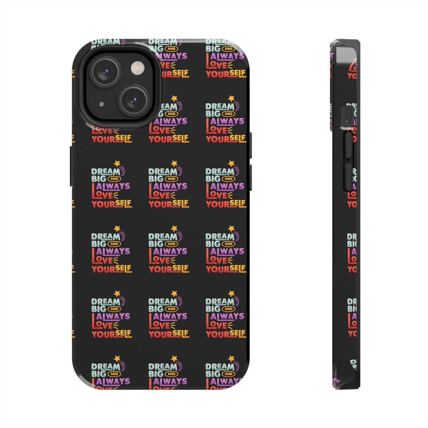 Motivational Tough Phone Case - "Dream Big & Always Love Yourself" - Inspirational Gift for Friends and Family