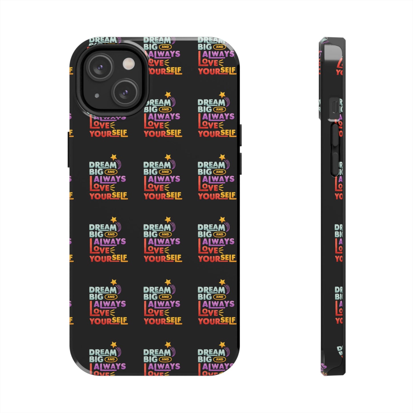 Motivational Tough Phone Case - "Dream Big & Always Love Yourself" - Inspirational Gift for Friends and Family