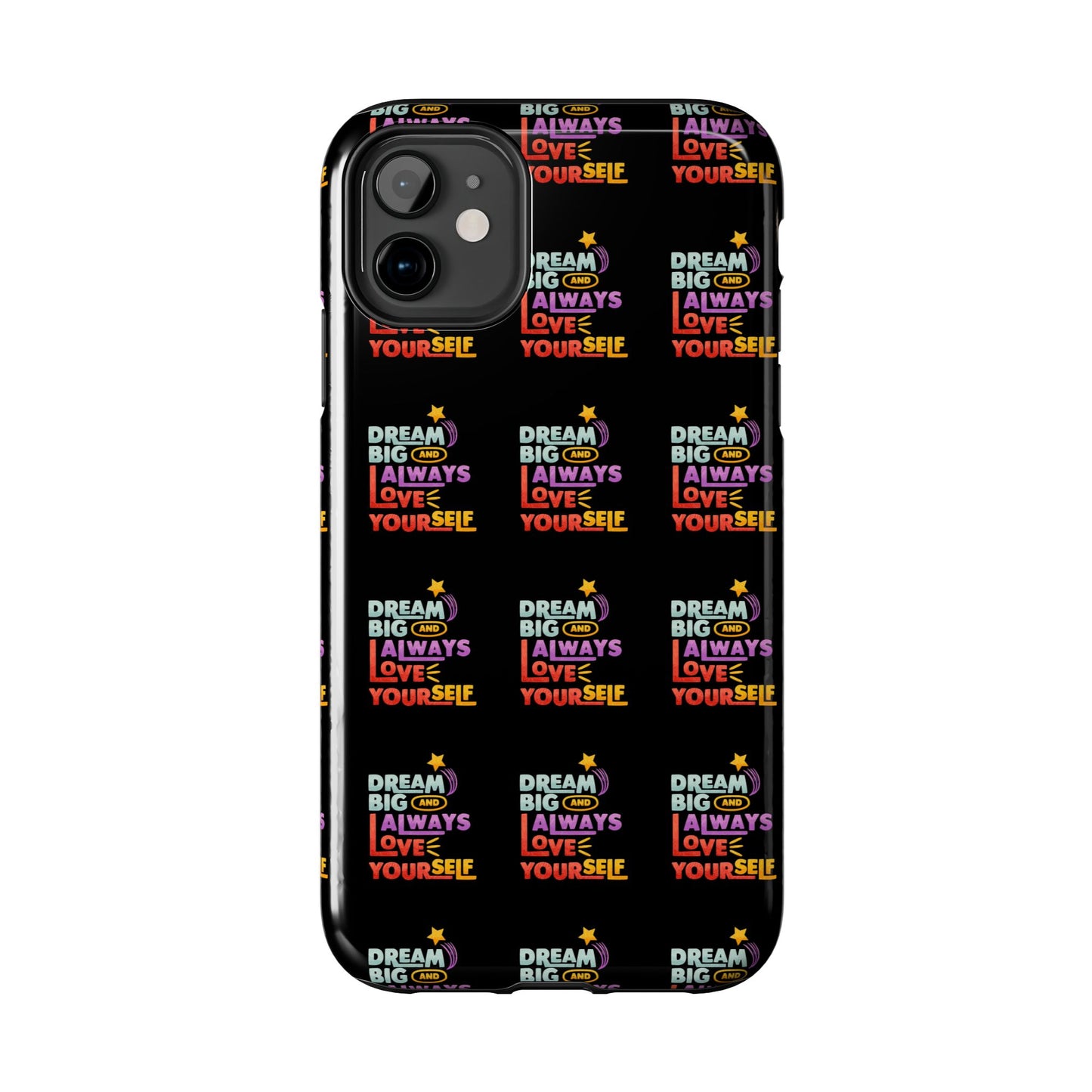 Motivational Tough Phone Case - "Dream Big & Always Love Yourself" - Inspirational Gift for Friends and Family