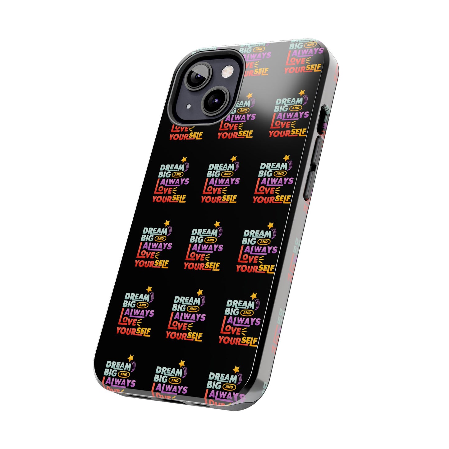 Motivational Tough Phone Case - "Dream Big & Always Love Yourself" - Inspirational Gift for Friends and Family