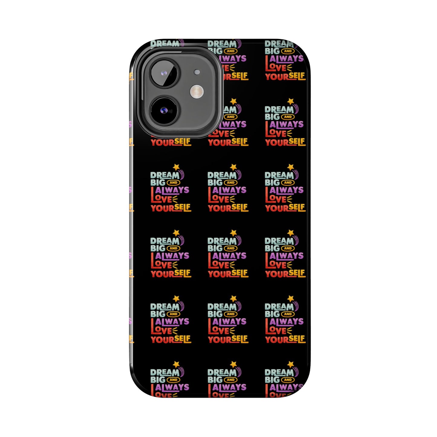 Motivational Tough Phone Case - "Dream Big & Always Love Yourself" - Inspirational Gift for Friends and Family