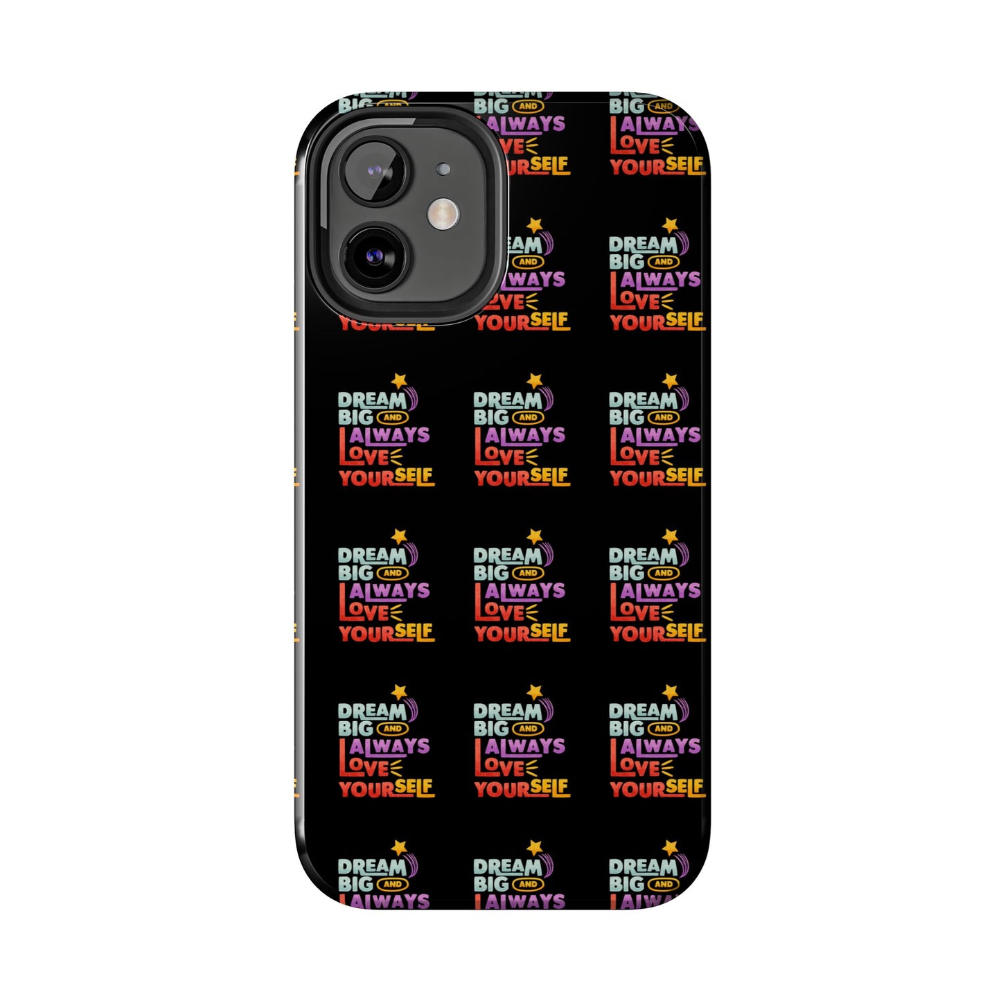 Motivational Tough Phone Case - "Dream Big & Always Love Yourself" - Inspirational Gift for Friends and Family