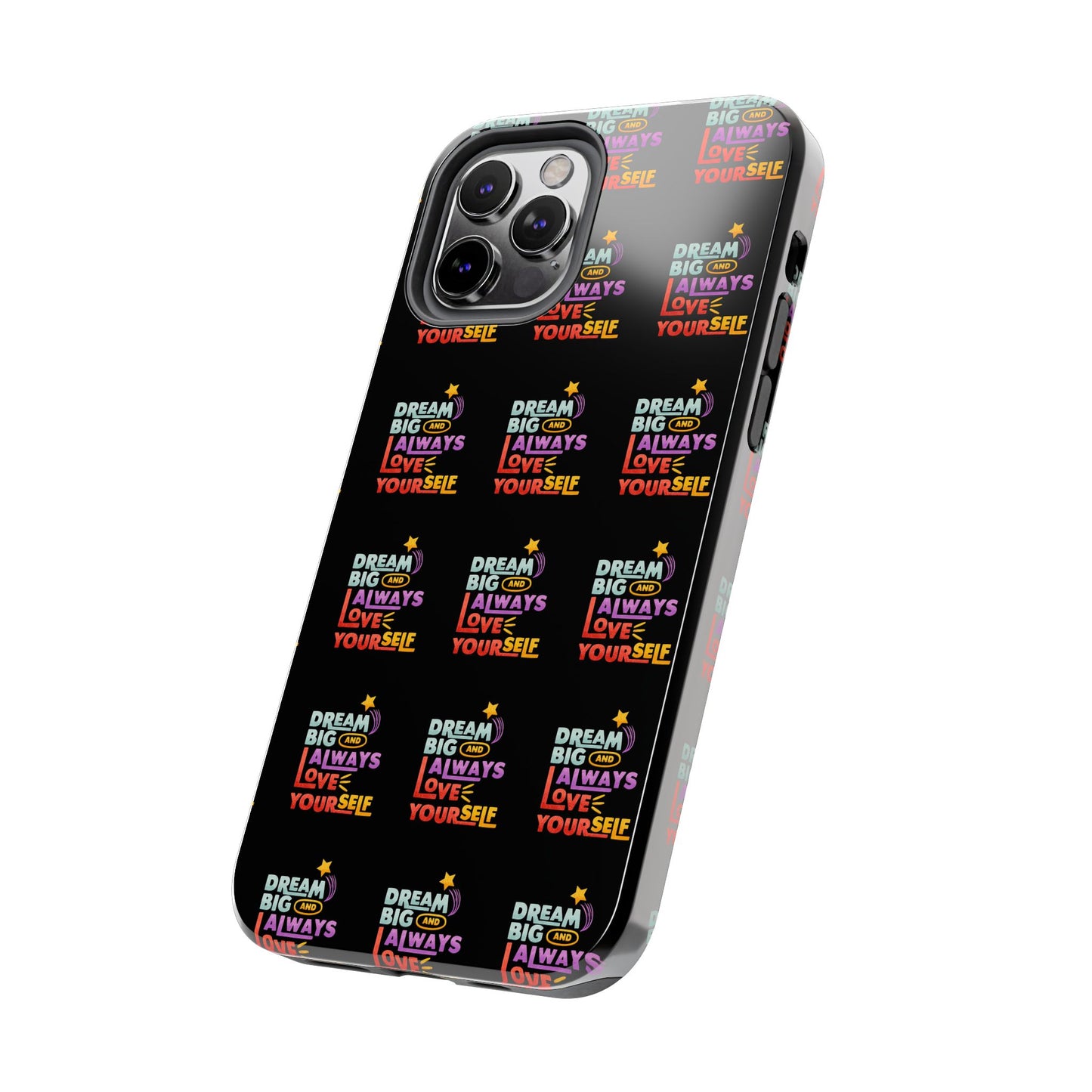 Motivational Tough Phone Case - "Dream Big & Always Love Yourself" - Inspirational Gift for Friends and Family
