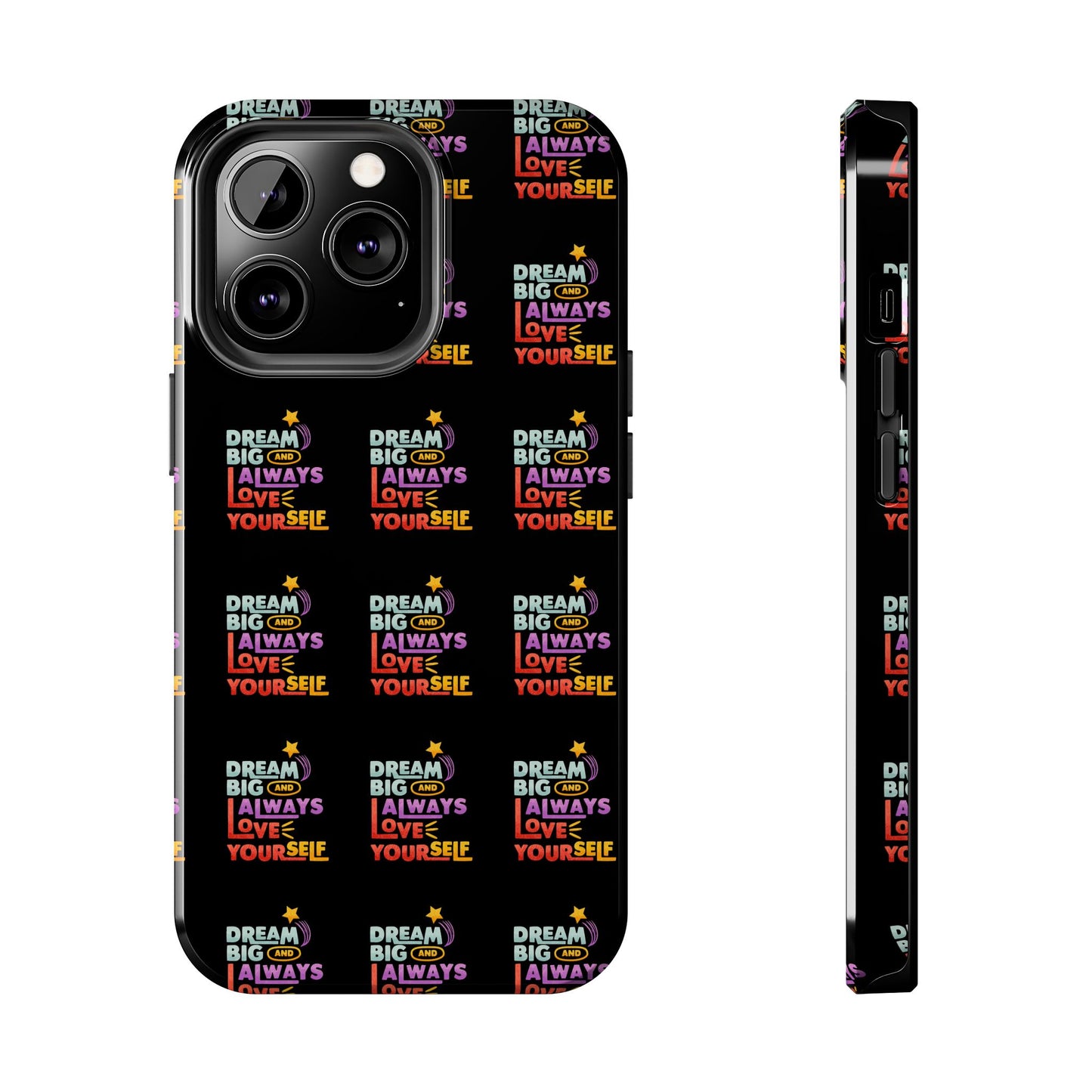 Motivational Tough Phone Case - "Dream Big & Always Love Yourself" - Inspirational Gift for Friends and Family