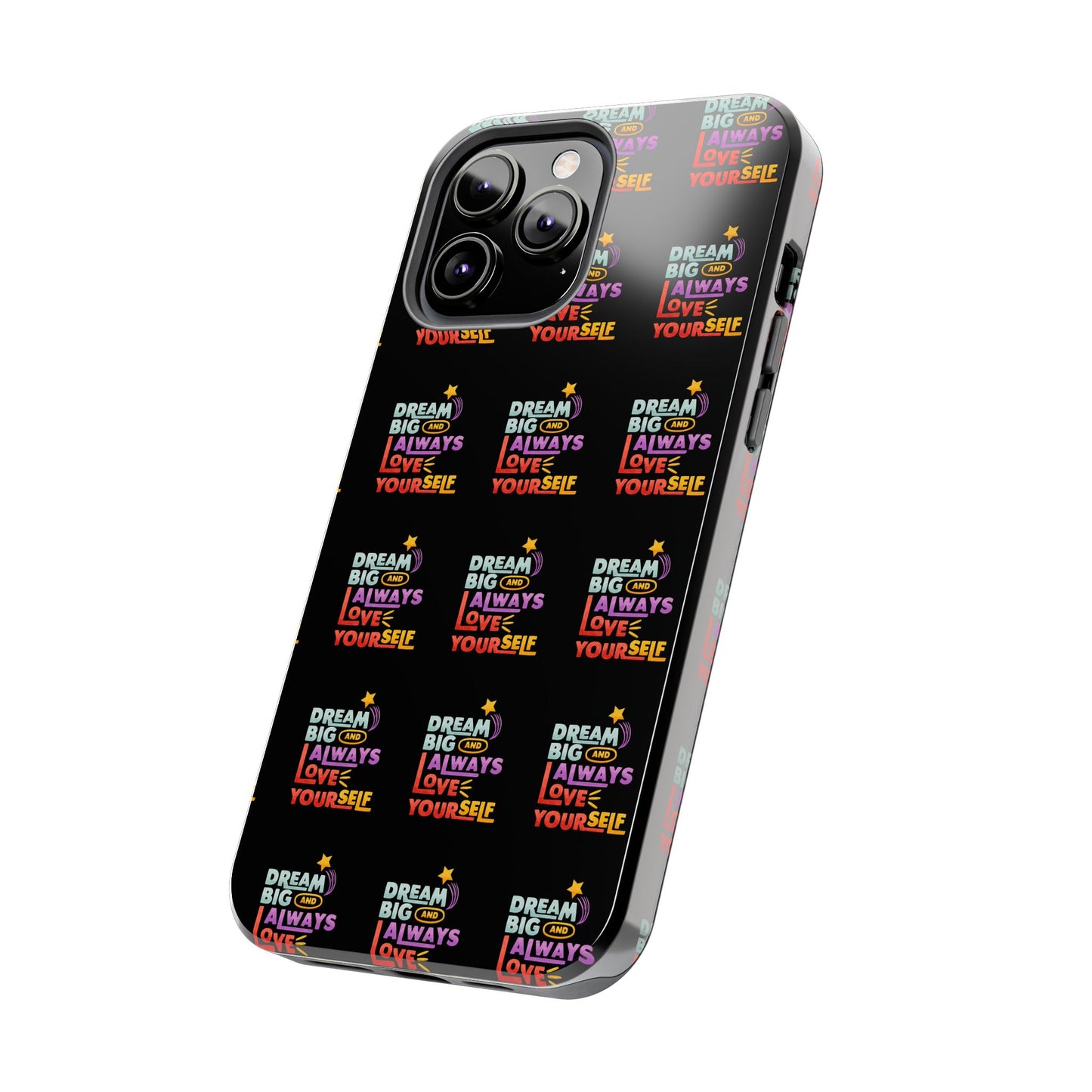 Motivational Tough Phone Case - "Dream Big & Always Love Yourself" - Inspirational Gift for Friends and Family