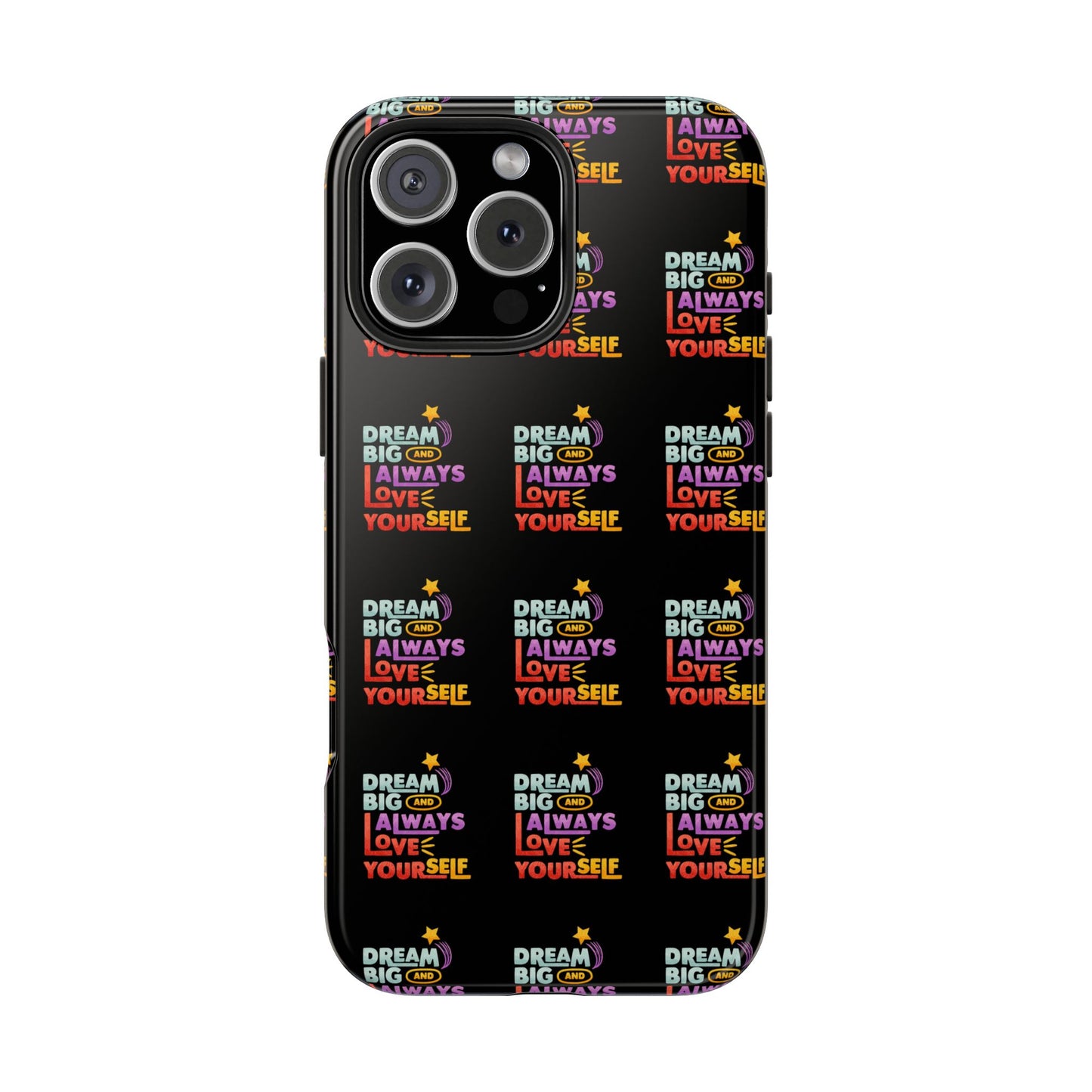 Motivational Tough Phone Case - "Dream Big & Always Love Yourself" - Inspirational Gift for Friends and Family