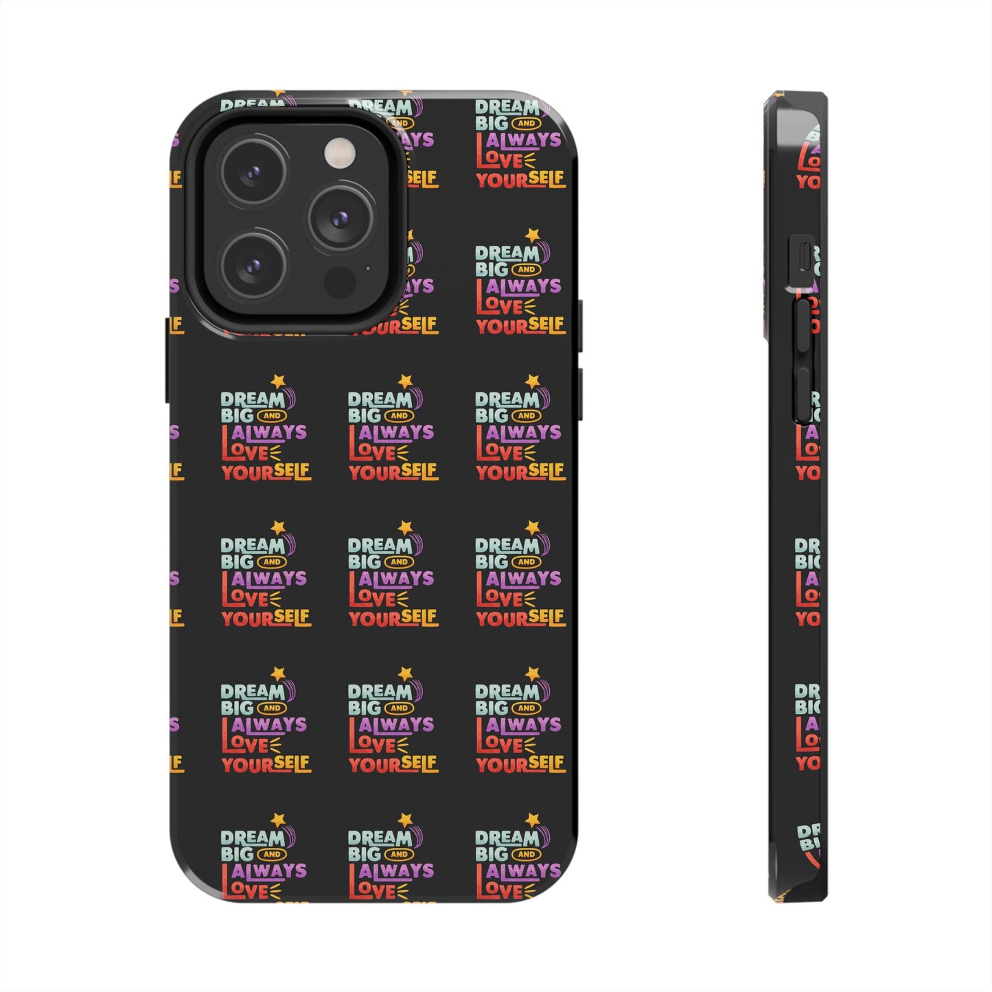 Motivational Tough Phone Case - "Dream Big & Always Love Yourself" - Inspirational Gift for Friends and Family